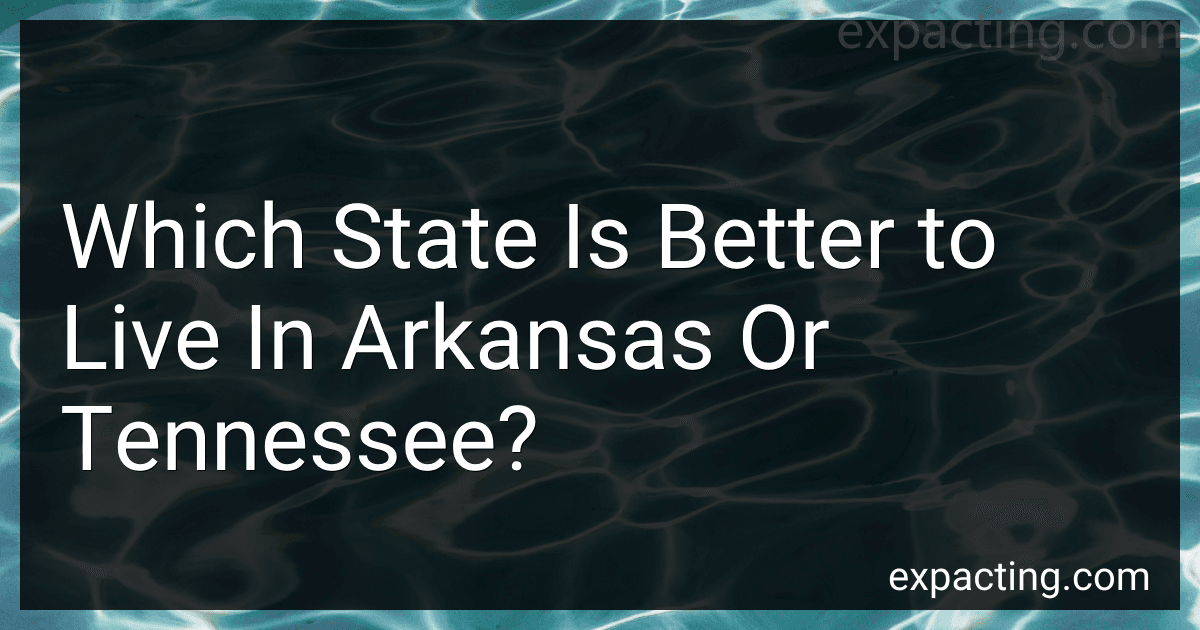 Which State Is Better to Live In Arkansas Or Tennessee? preview