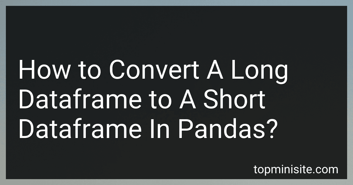 How to Convert A Long Dataframe to A Short Dataframe In Pandas? image
