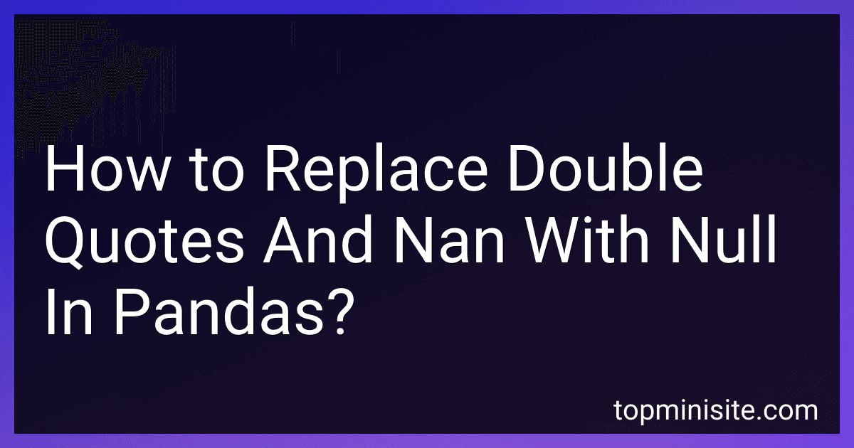 How to Replace Double Quotes And Nan With Null In Pandas? image
