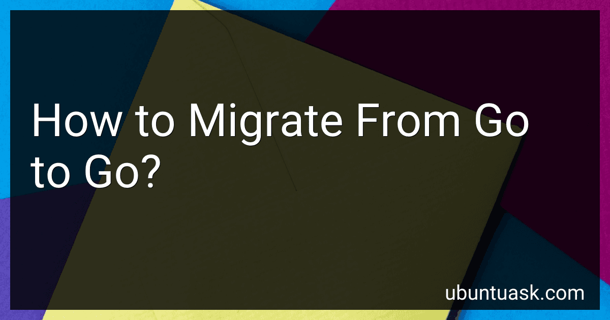 How to Migrate From Go to Go? image