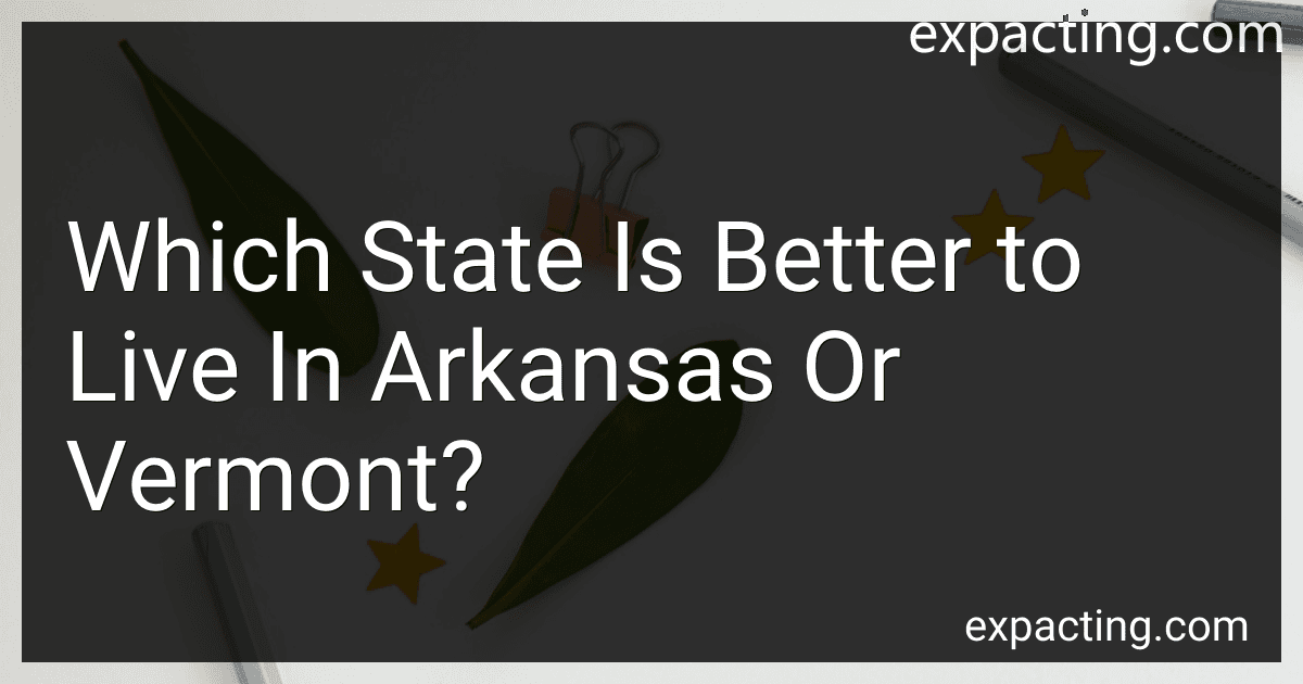 Which State Is Better to Live In Arkansas Or Vermont? preview