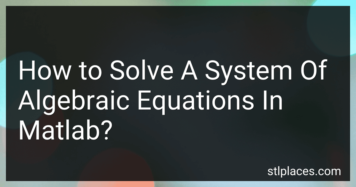 How to Solve A System Of Algebraic Equations In Matlab? preview