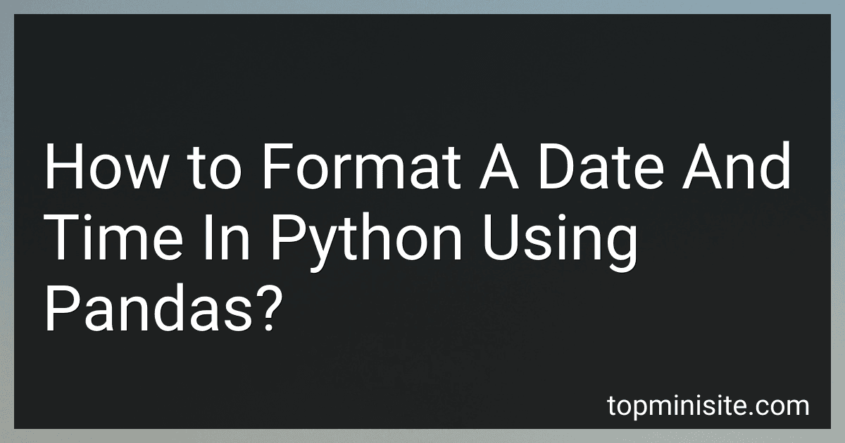 How to Format A Date And Time In Python Using Pandas? image