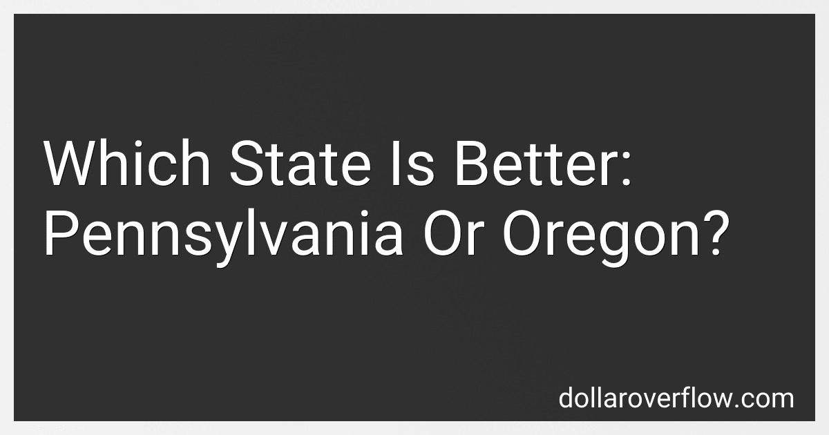 Which State Is Better: Pennsylvania Or Oregon? image
