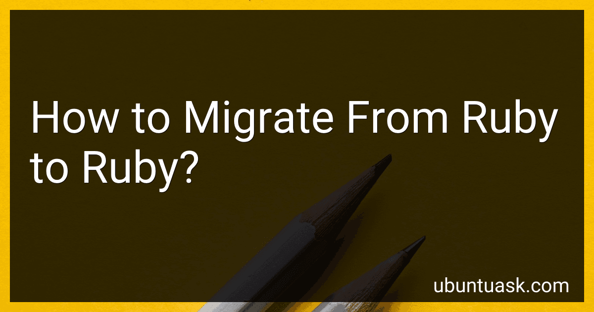 How to Migrate From Ruby to Ruby? image