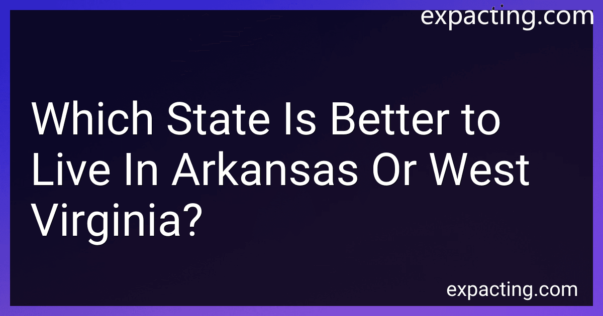 Which State Is Better to Live In Arkansas Or West Virginia? image