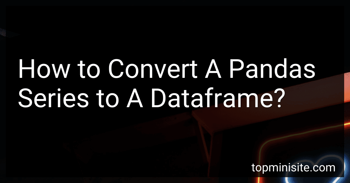 How to Convert A Pandas Series to A Dataframe? image