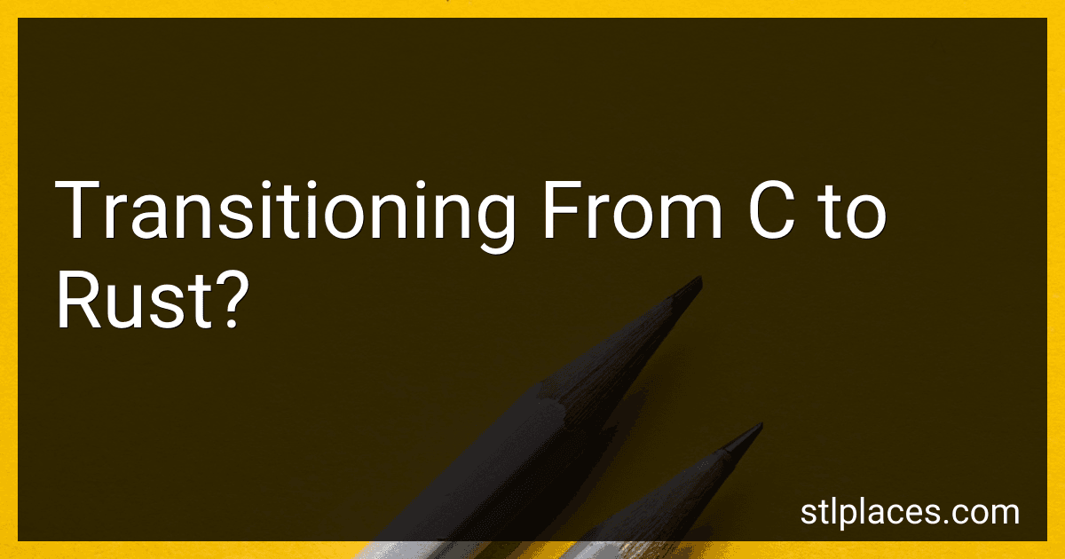 Transitioning From C to Rust? preview