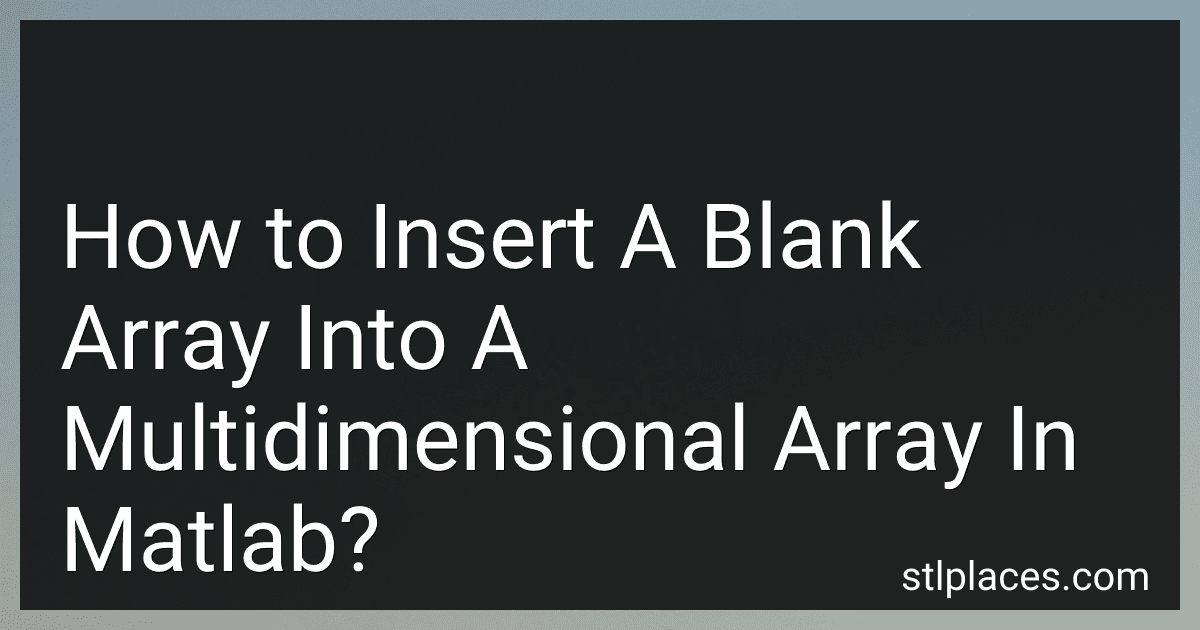 How to Insert A Blank Array Into A Multidimensional Array In Matlab? preview