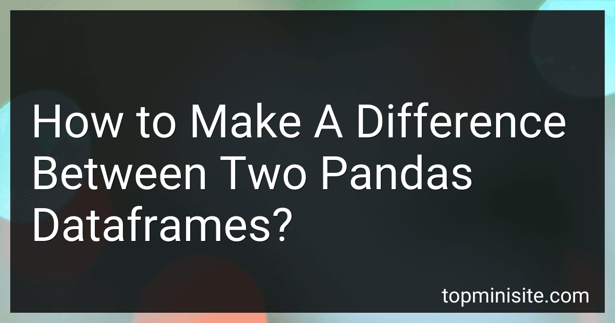 How to Make A Difference Between Two Pandas Dataframes? image