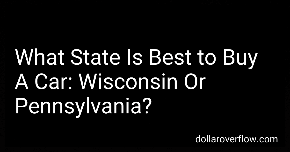 What State Is Best to Buy A Car: Wisconsin Or Pennsylvania? image
