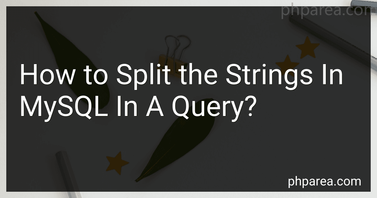How to Split the Strings In MySQL In A Query? image