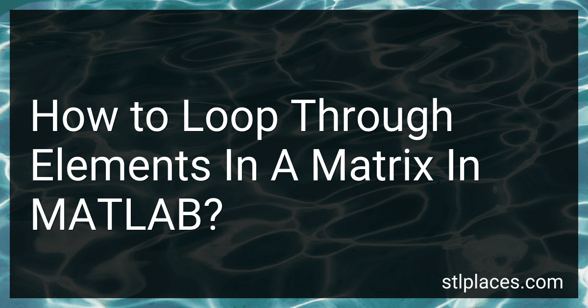 How to Loop Through Elements In A Matrix In MATLAB? preview