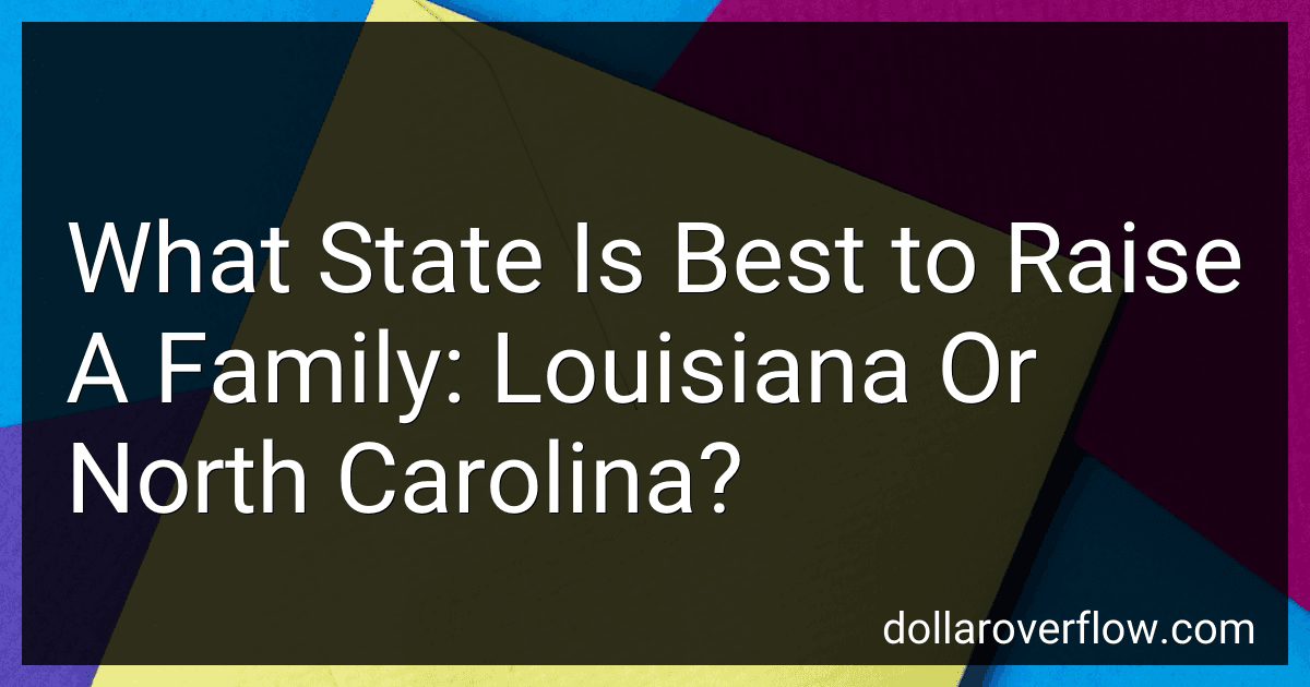 What State Is Best to Raise A Family: Louisiana Or North Carolina? image