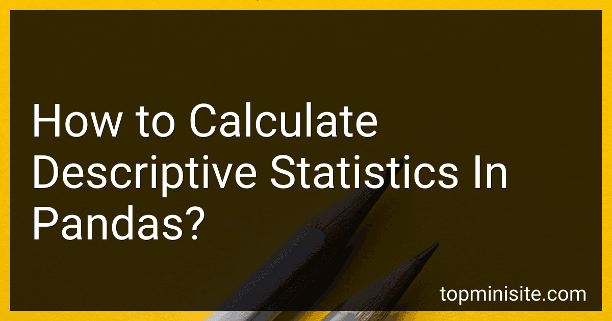 How to Calculate Descriptive Statistics In Pandas? image