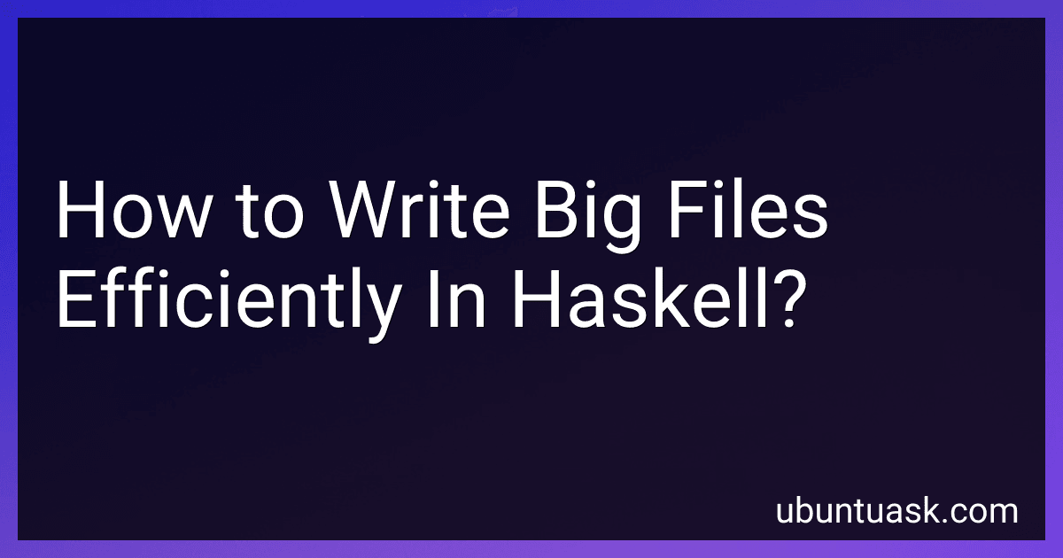 How to Write Big Files Efficiently In Haskell? image
