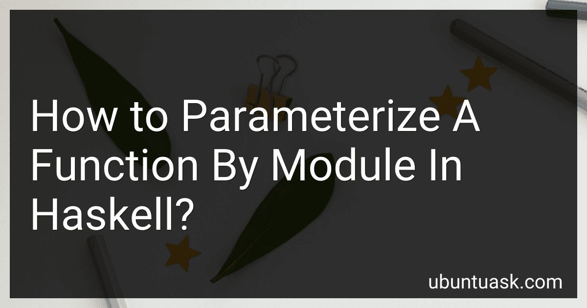 How to Parameterize A Function By Module In Haskell? image