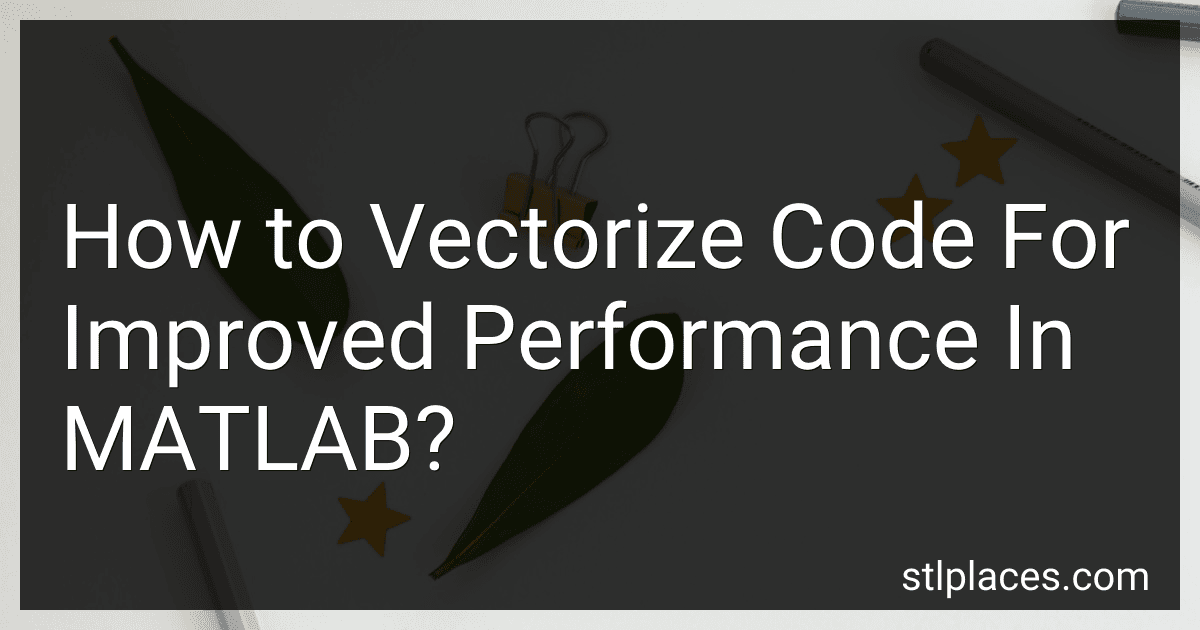 How to Vectorize Code For Improved Performance In MATLAB? image