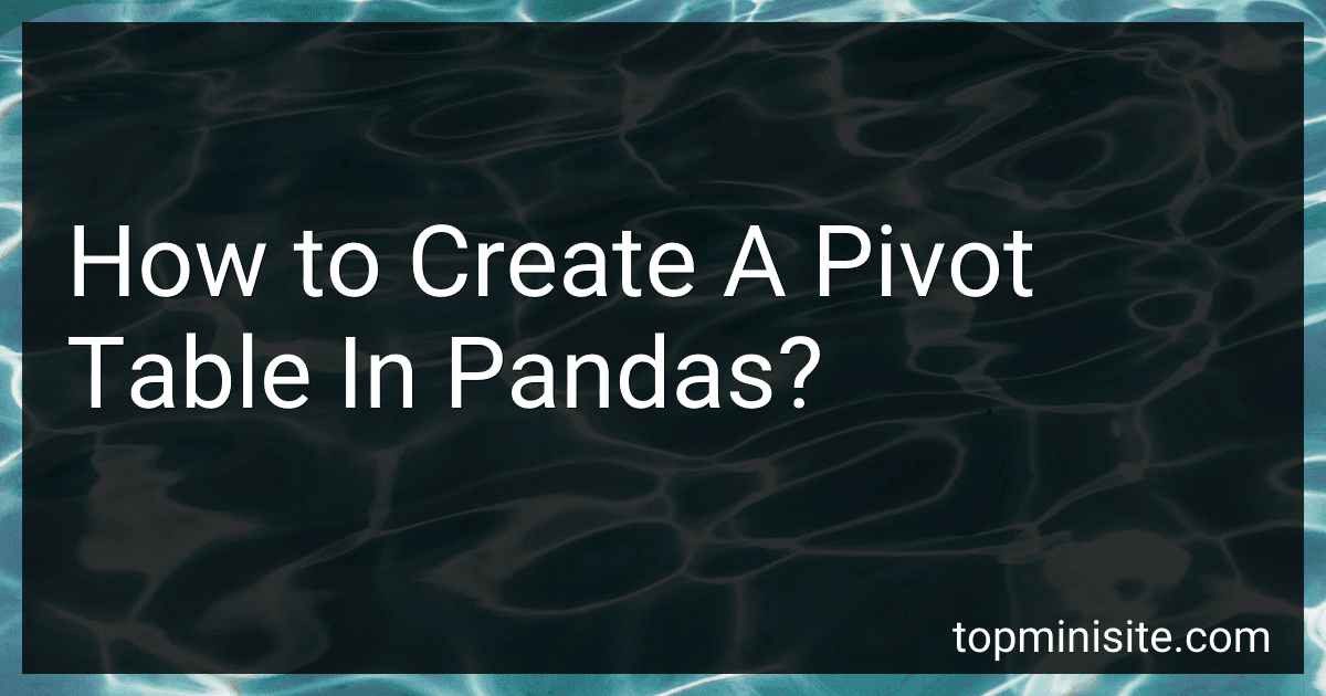 How to Create A Pivot Table In Pandas? image
