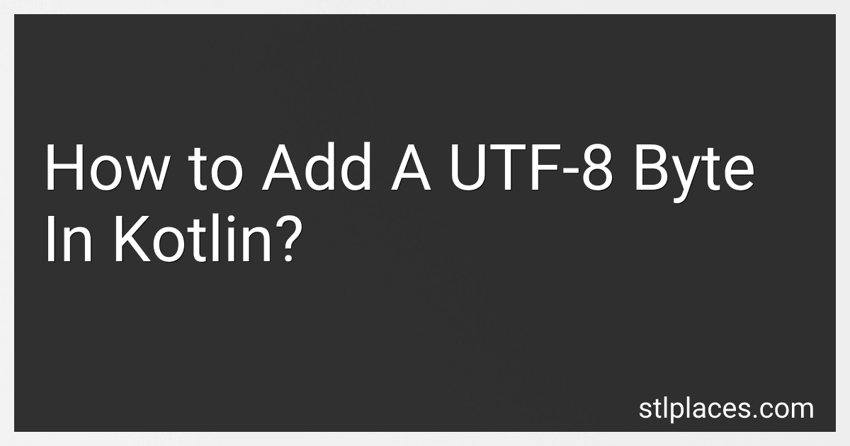 How to Add A UTF-8 Byte In Kotlin? preview