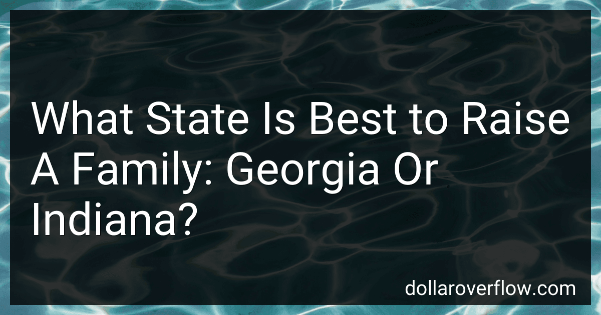 What State Is Best to Raise A Family: Georgia Or Indiana? image
