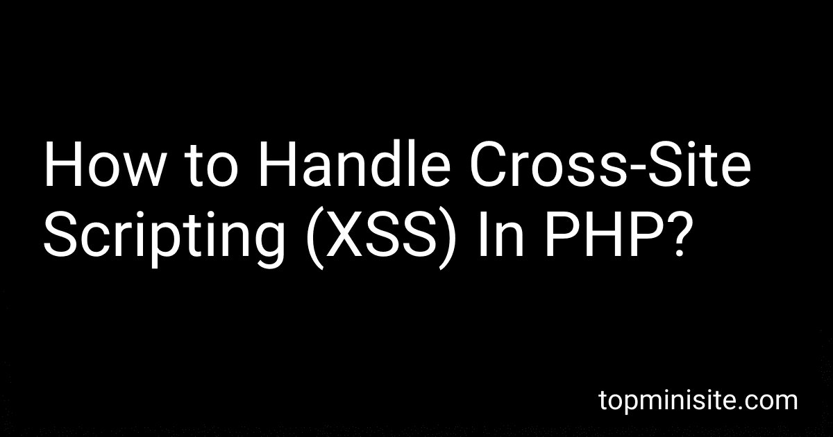 How to Handle Cross-Site Scripting (XSS) In PHP? image