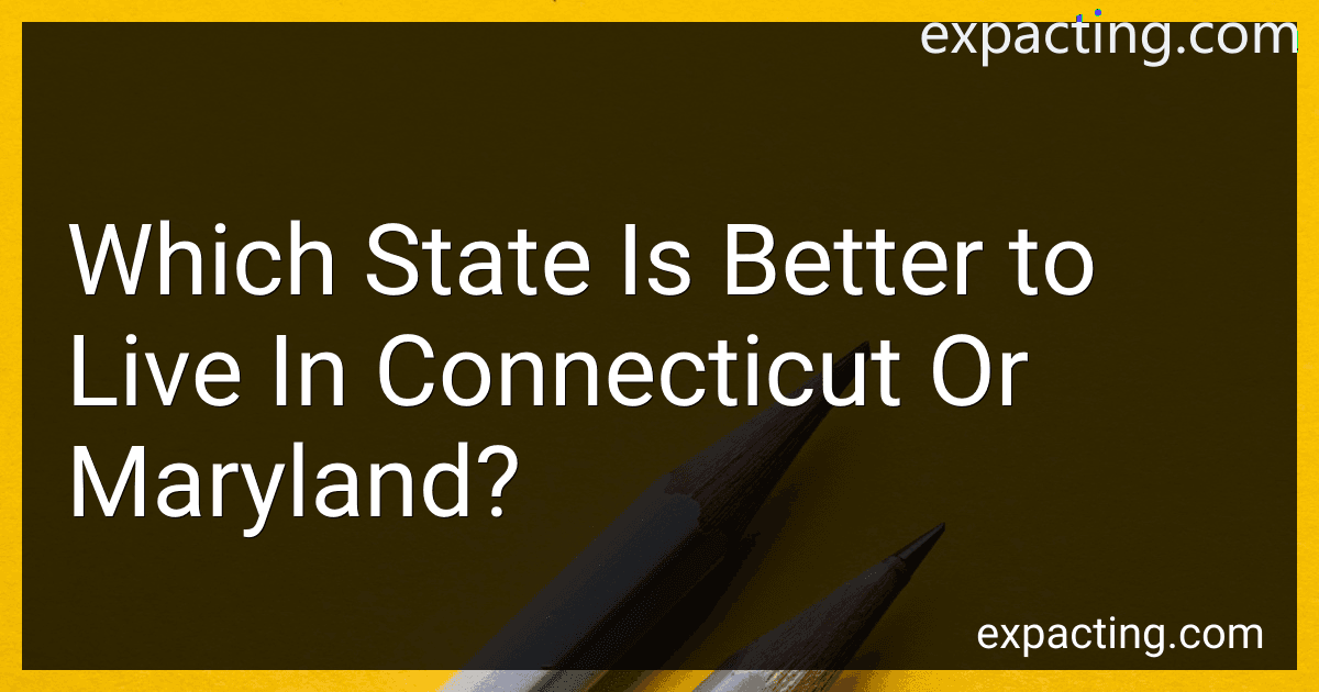 Which State Is Better to Live In Connecticut Or Maryland? preview