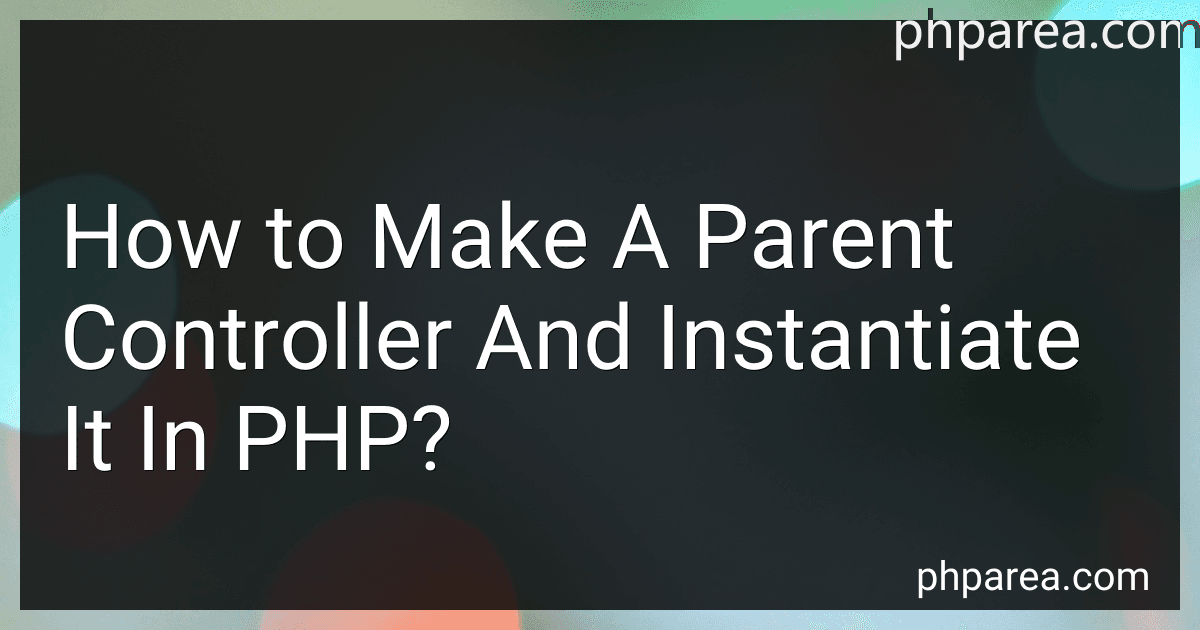 How to Make A Parent Controller And Instantiate It In PHP? image