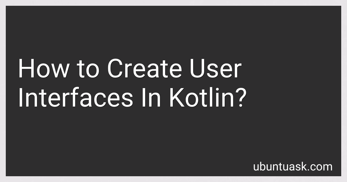 How to Create User Interfaces In Kotlin? image