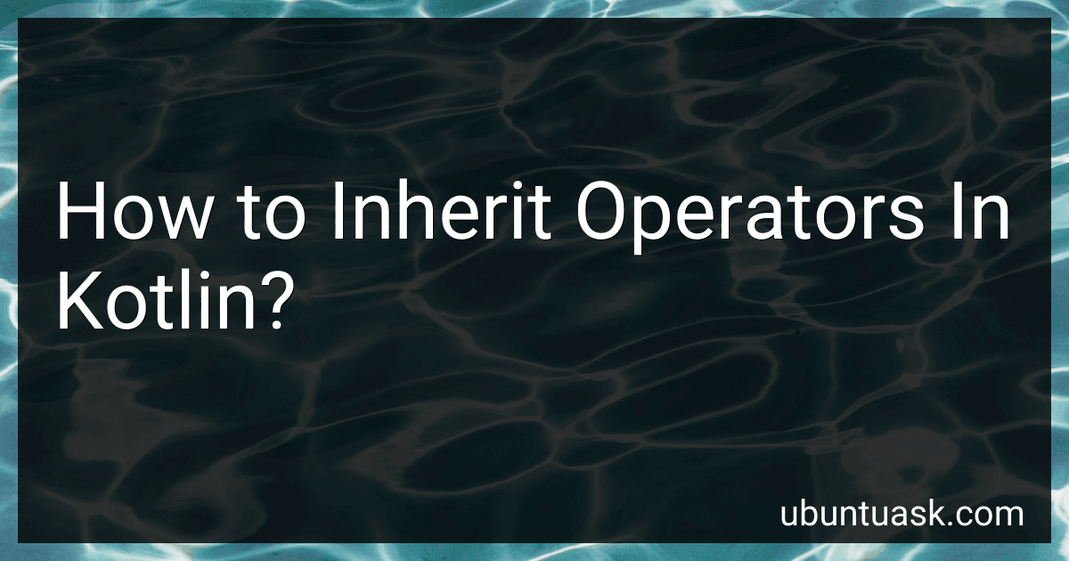 How to Inherit Operators In Kotlin? image