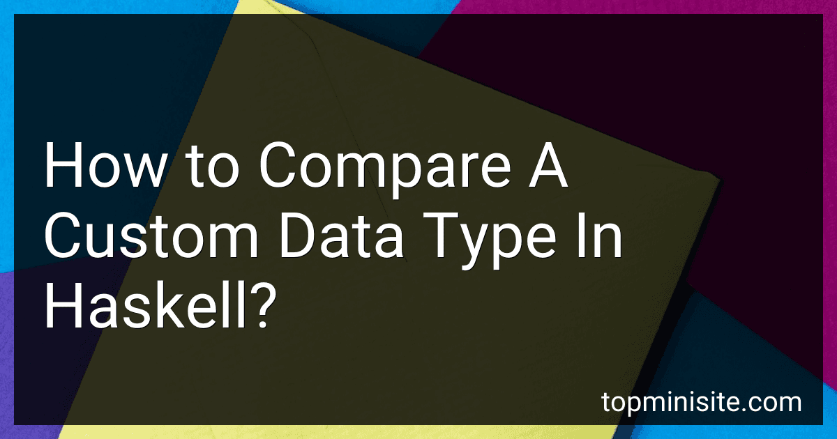 How to Compare A Custom Data Type In Haskell? image