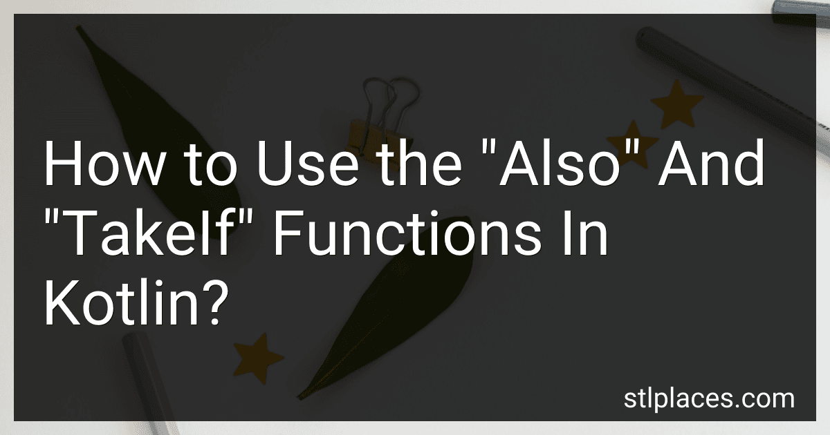 How to Use the "Also" And "TakeIf" Functions In Kotlin? image