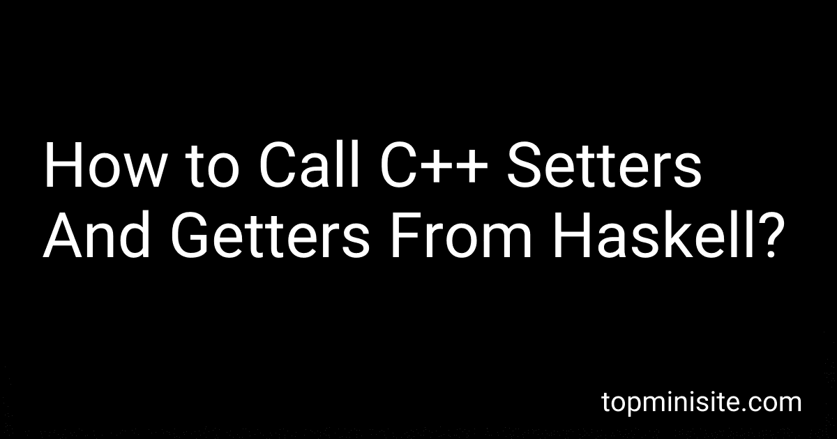 How to Call C++ Setters And Getters From Haskell? image
