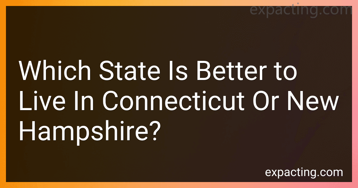 Which State Is Better to Live In Connecticut Or New Hampshire? preview