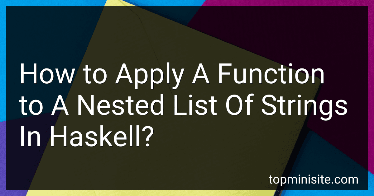 How to Apply A Function to A Nested List Of Strings In Haskell? image