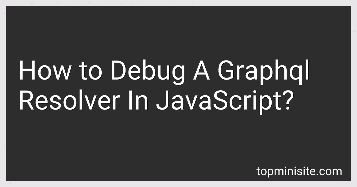 How to Debug A Graphql Resolver In JavaScript? image