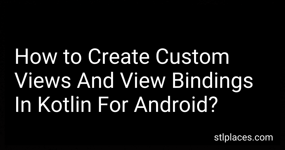 How to Create Custom Views And View Bindings In Kotlin For Android? preview