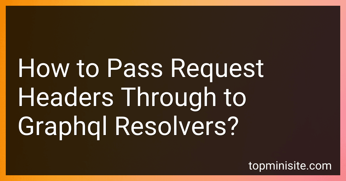 How to Pass Request Headers Through to Graphql Resolvers? image