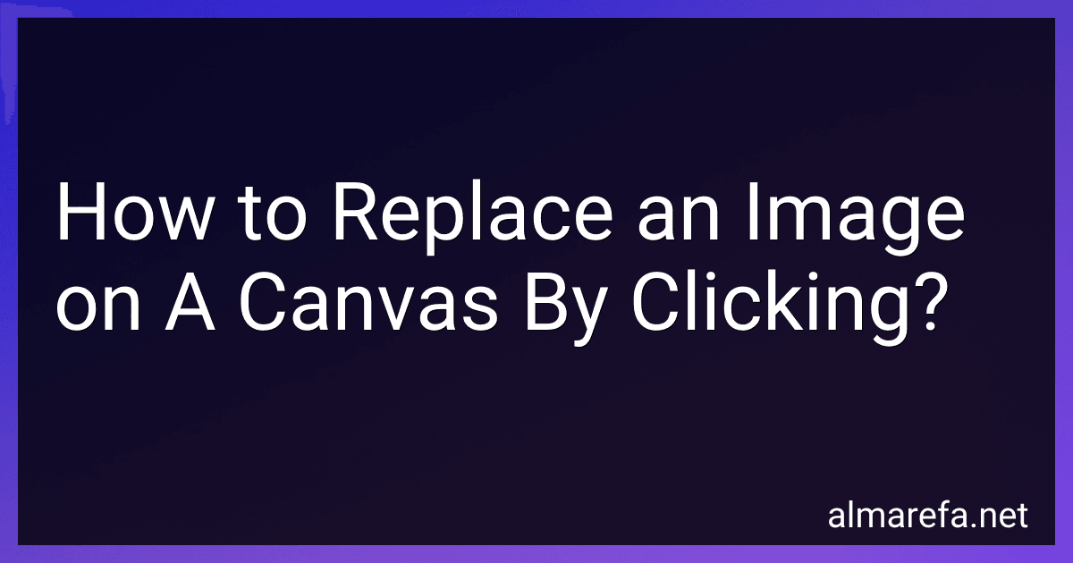 How to Replace an Image on A Canvas By Clicking? image