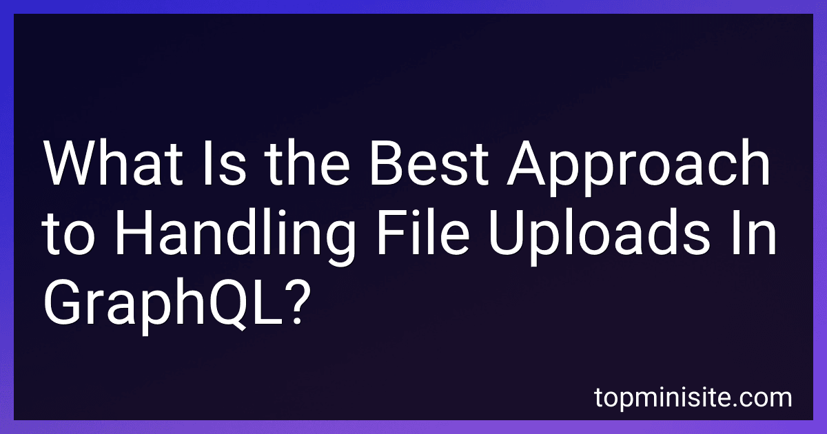 What Is the Best Approach to Handling File Uploads In GraphQL? image
