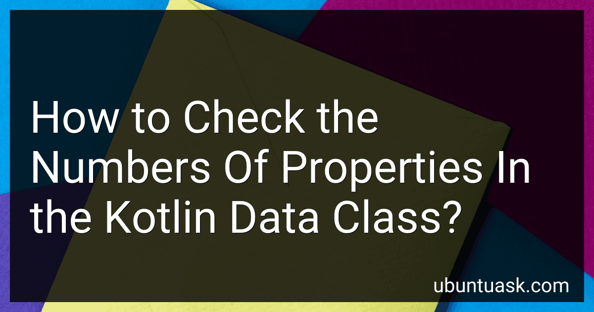 How to Check the Numbers Of Properties In the Kotlin Data Class? image