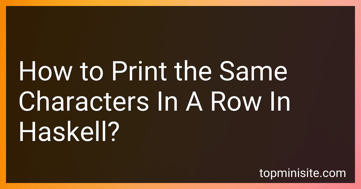 How to Print the Same Characters In A Row In Haskell? image