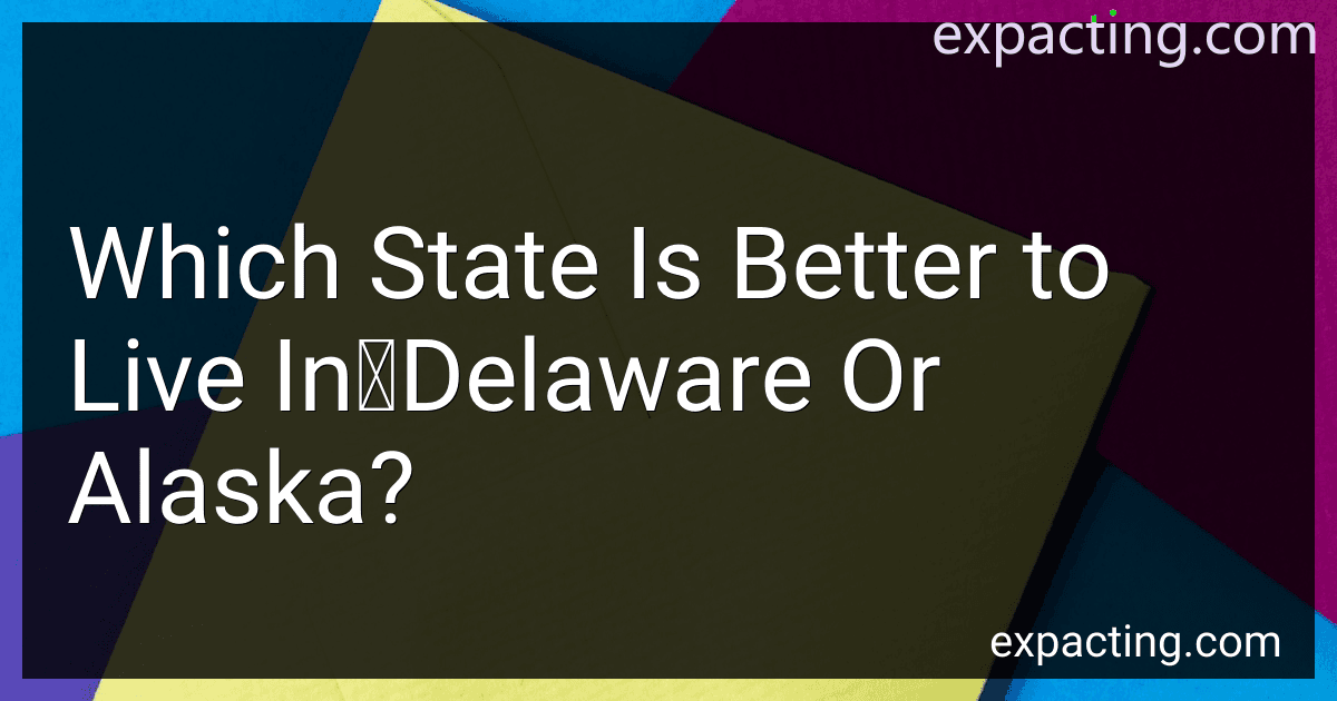 Which State Is Better to Live In	Delaware Or Alaska? image