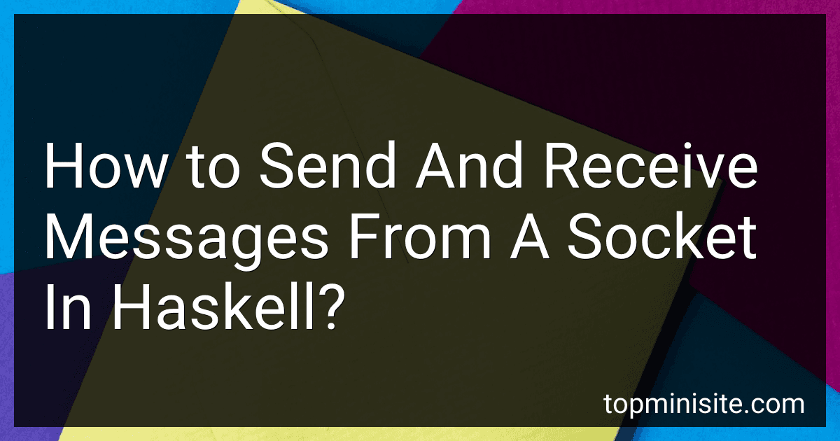 How to Send And Receive Messages From A Socket In Haskell? image