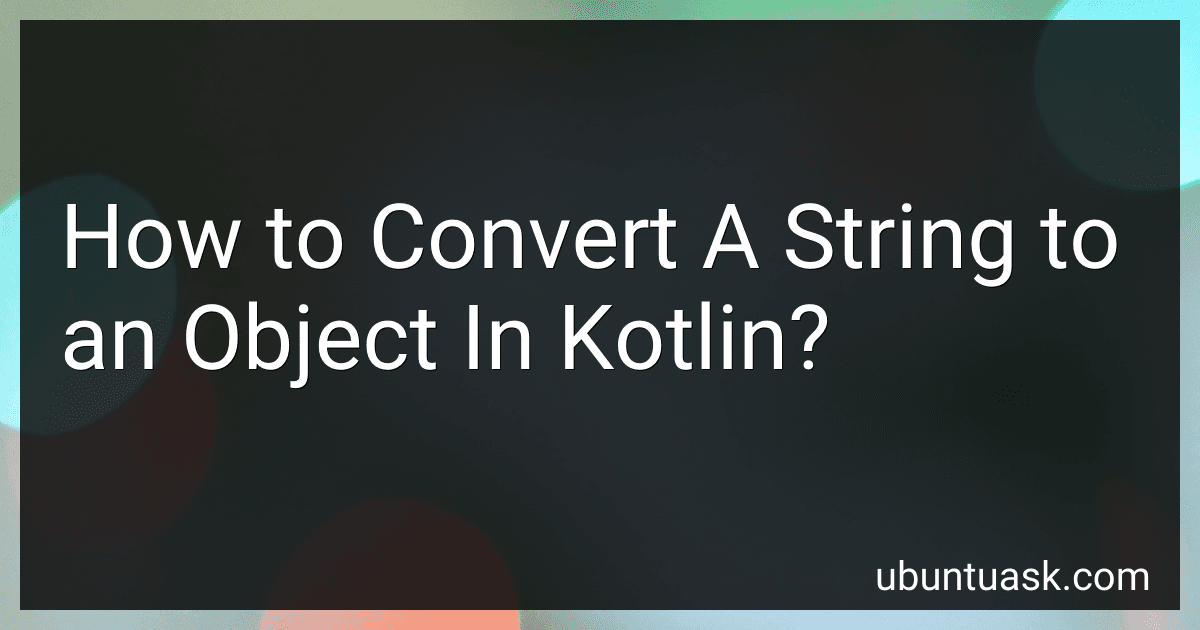 How to Convert A String to an Object In Kotlin? image