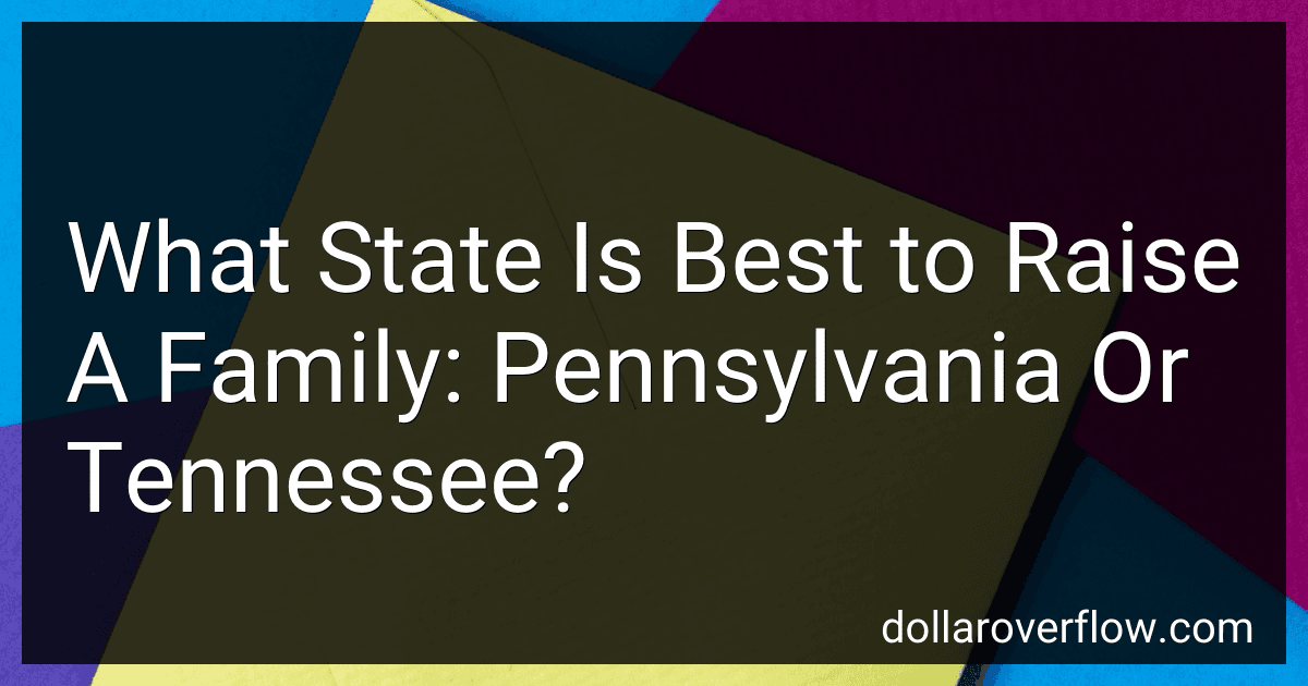 What State Is Best to Raise A Family: Pennsylvania Or Tennessee? image