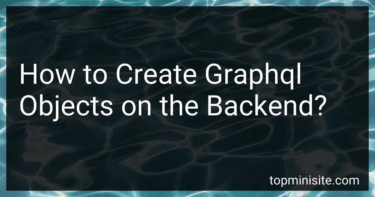 How to Create Graphql Objects on the Backend? image