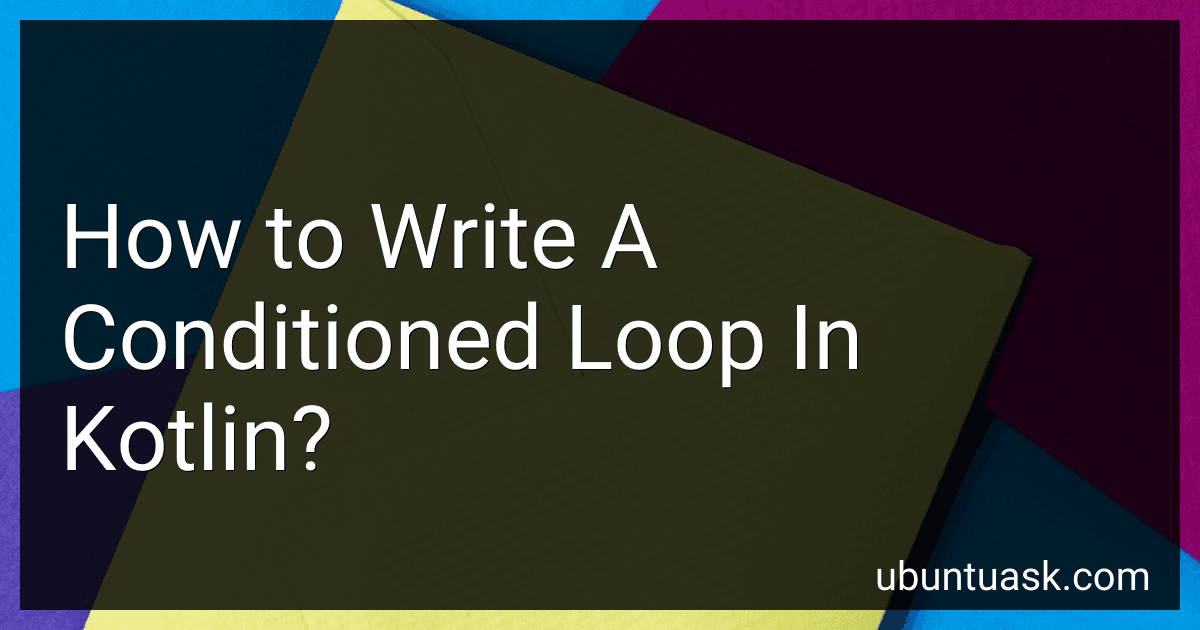 How to Write A Conditioned Loop In Kotlin? image