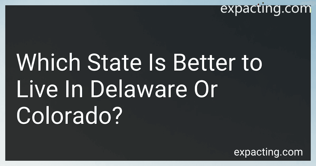 Which State Is Better to Live In Delaware Or Colorado? preview