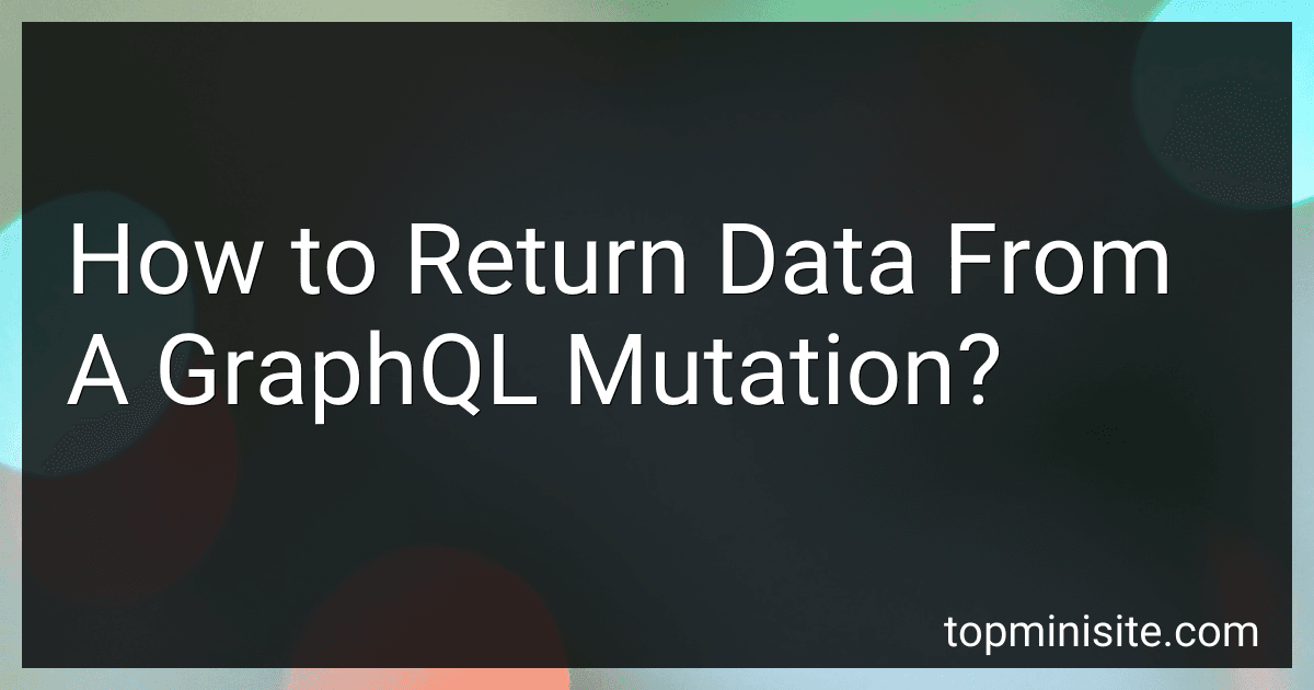 How to Return Data From A GraphQL Mutation? image